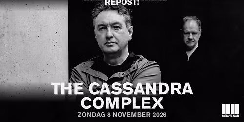 The Cassandra Complex | Re-Post | Nieuwe Nor — Muziek in Limburg
