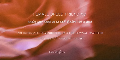 Female Speed Friending X HomeOfHer — uitgaan in Limburg