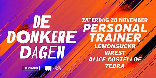 De Donkere Dagen met Personal Trainer + Lemonsuckr + Wrest + Alice Costelloe + 7ebra — Muziek in Limburg